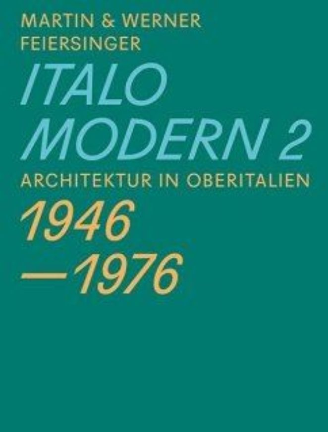 Italomodern 2 - Architektur in Oberitalien 1946-1976