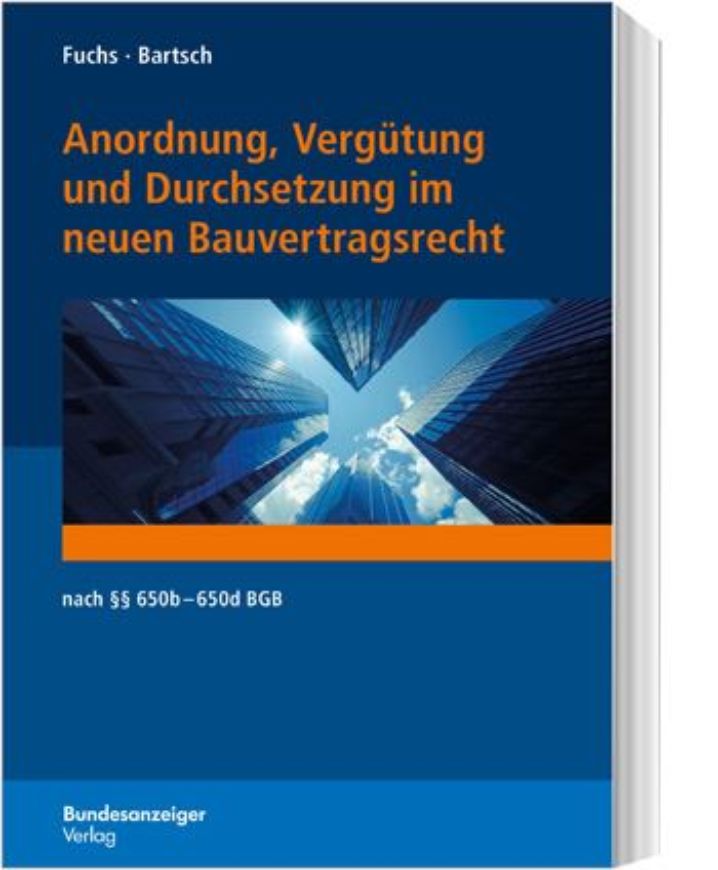 Anordnung, Vergütung und Durchsetzung im neuen Bauvertragsrecht
