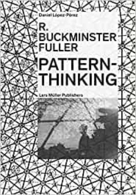 R. Buckminster Fuller - Pattern-Thinking