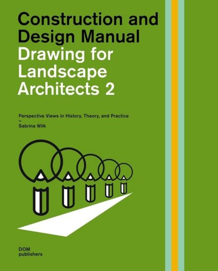 Drawing for Landscape Architects 2: Perspective Drawing in History, Theory, and Practice