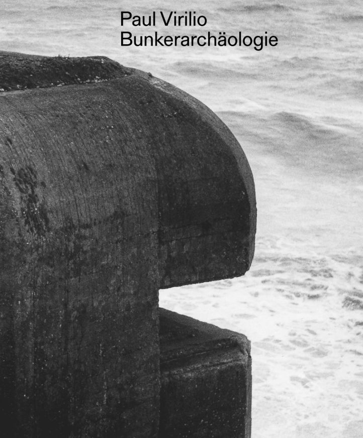 Paul Virilio: Bunker-Archäologie.
