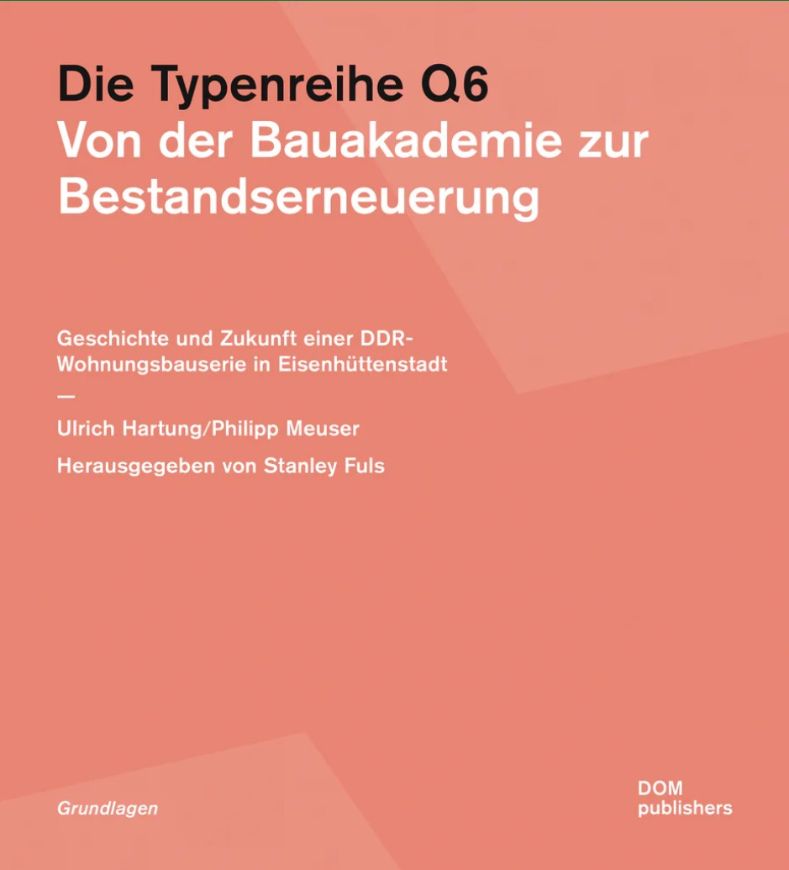 Die Typenreihe Q 6. Von der Bauakademie zur Bestandserneuerung