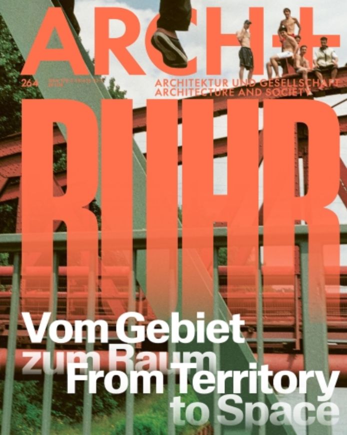 Arch+ 264 Ruhr: Vom Gebiet zum Raum - From Territory to Space